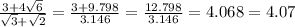\frac{3 + 4 \sqrt{6} }{ \sqrt{3 } +  \sqrt{2}  }  =  \frac{3 + 9.798}{3.146}  =  \frac{12.798}{3.146}  = 4.068 = 4.07