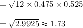 =\sqrt{12\times0.475\times0.525}\\\\=\sqrt{2.9925}\approx1.73