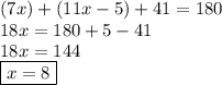 (7x) + (11x - 5) + 41 = 180 \\ 18x = 180 + 5 - 41 \\ 18x = 144 \\  \boxed{x = 8}