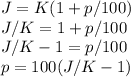 J=K(1+p/100)\\J/K=1+p/100\\J/K-1=p/100\\p=100(J/K-1)