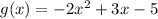 g(x) = -2x^2 + 3x - 5