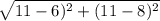 \sqrt{11-6)^{2} +(11-8)^{2}   }