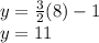 y = \frac {3}{2} (8) -1 \\y = 11