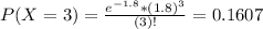 P(X = 3) = \frac{e^{-1.8}*(1.8)^{3}}{(3)!} = 0.1607