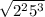 \sqrt{2^{2} 5^{3} }