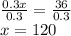 \frac{0.3x}{0.3}=\frac{36}{0.3}\\x=120
