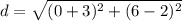 d=\sqrt{(0+3)^2+(6-2)^2}