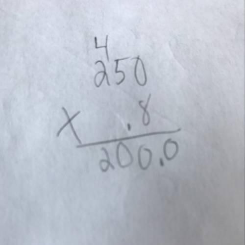 Show that (0.8) (250) does equal 200