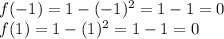 f(-1)=1-(-1)^{2} =1-1=0\\f(1)=1-(1)^{2}=1-1=0\\