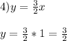 4)y=\frac{3}{2}x\\\\y=\frac{3}{2}*1=\frac{3}{2}