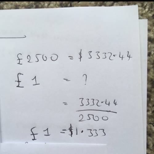 How many us dollars you could buy for £2500?  the answer is 3332.44 usd but how can i calculate it?