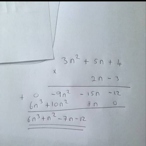 Simplify using the horizontal method. (3n^2+5n+4)(2n-3)
