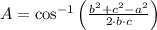 A = \cos^{-1}\left(\frac{b^{2}+c^{2}-a^{2}}{2\cdot b\cdot c} \right)