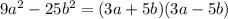 9a^2-25b^2=(3a+5b)(3a-5b)
