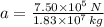 a = \frac{7.50\times 10^{5}\,N}{1.83\times 10^{7}\,kg}