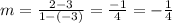 m =  \frac{2- 3}{1 - ( - 3)}  =  \frac{ - 1}{4}  =  -  \frac{1}{4}