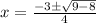 x = \frac {-3 \pm \sqrt {9 - 8}}{4}