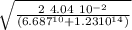 \sqrt{\frac{2 \ 4.04 \ 10^{-2}  }{ ( 6.687^{10} + 1.23 10^{14} ) } }