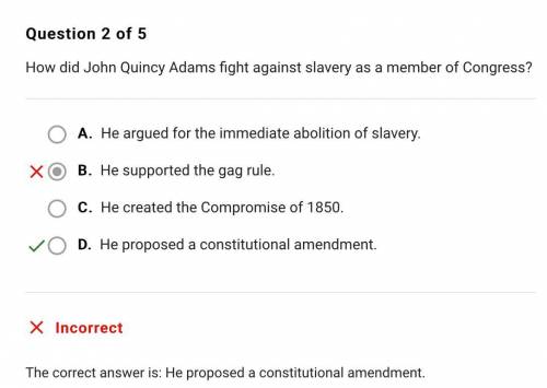 Please help!

How did john quincy adams fight slavery as a member of congress.
a. he created the com