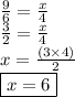 \frac{9}{6}  =  \frac{x}{4}  \\\frac{3}{2}  =  \frac{x}{4}  \\ x =  \frac{(3 \times 4)}{2}  \\  \boxed{x = 6}