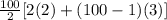 \frac{100}{2}[2(2)+(100-1)(3)]
