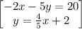 \begin{bmatrix}-2x-5y=20\\ y=\frac{4}{5}x+2\end{bmatrix}
