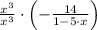 \frac{x^{3}}{x^{3}} \cdot \left(-\frac{14}{1-5\cdot x} \right)