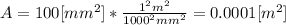 A=100[mm^{2}]*\frac{1^{2} m^{2} }{1000^{2}mm^{2}  } =0.0001[m^{2} ]