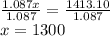 \frac{1.087x}{1.087}=\frac{1413.10}{1.087}\\x= 1300