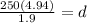 \frac{250(4.94)}{1.9} = d