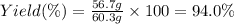 Yield(\%)=\frac{56.7 g}{60.3 g}\times 100=94.0\%