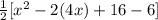 \frac{1}{2}[x^{2}-2(4x)+16-6]
