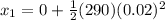 x_1=0+\frac{1}{2}(290)(0.02)^2