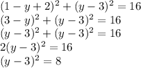 (1-y+2)^2+(y-3)^2=16\\(3-y)^2+(y-3)^2=16\\(y-3)^2+(y-3)^2=16\\2(y-3)^2=16\\(y-3)^2=8