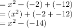 =x^{2} +(-2)+(-12)\\= (x^{2} )+ (-2+ -12)\\=x^{2} + (-14)