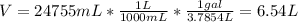 V=24755mL*\frac{1L}{1000mL} *\frac{1gal}{3.7854L}=6.54L