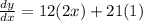 \frac{dy}{dx} = 12 (2x) +21 (1)