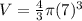 V = \frac{4}{3} \pi (7)^{3}