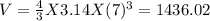 V = \frac{4}{3} X3.14 X (7)^{3} = 1436.02