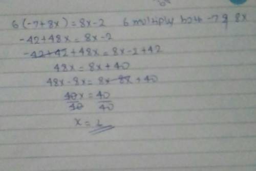 Solve each equations 
6(-7+8x)=8x-2