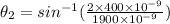 \theta_2=sin^{-1}(\frac{2\times400\times 10^{-9}}{1900\times 10^{-9}})