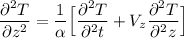 \dfrac{\partial ^2 T}{\partial z^2} = \dfrac{1}{\alpha}\Big [\dfrac{\partial ^2 T}{\partial ^2 t}+ V_z \dfrac{\partial ^2T}{\partial ^2z} \Big ]
