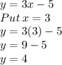 y = 3x - 5\\Put\:x=3\\y=3(3)-5\\y=9-5\\y=4