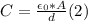 C = \frac{\epsilon_{0} * A}{d} (2)