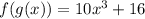f(g(x))=10x^3+16