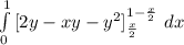 \int\limits^1_0 {[2y-xy-y^{2} ]}\limits^{1-\frac{x}{2}} _{\frac{x}{2} } {} \, \, dx