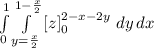\int\limits^1_0 {\int\limits^{1-\frac{x}{2}}_{y = \frac{x}{2}}{[z]}\limits^{2-x-2y}_0 {} \,   \, dy  \, dx