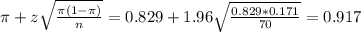 \pi + z\sqrt{\frac{\pi(1-\pi)}{n}} = 0.829 + 1.96\sqrt{\frac{0.829*0.171}{70}} = 0.917