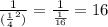 \frac{1}{(\frac{1}{4}^2) }=\frac{1}{\frac{1}{16} } =16
