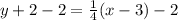y+2-2=\frac{1}{4}(x-3) - 2